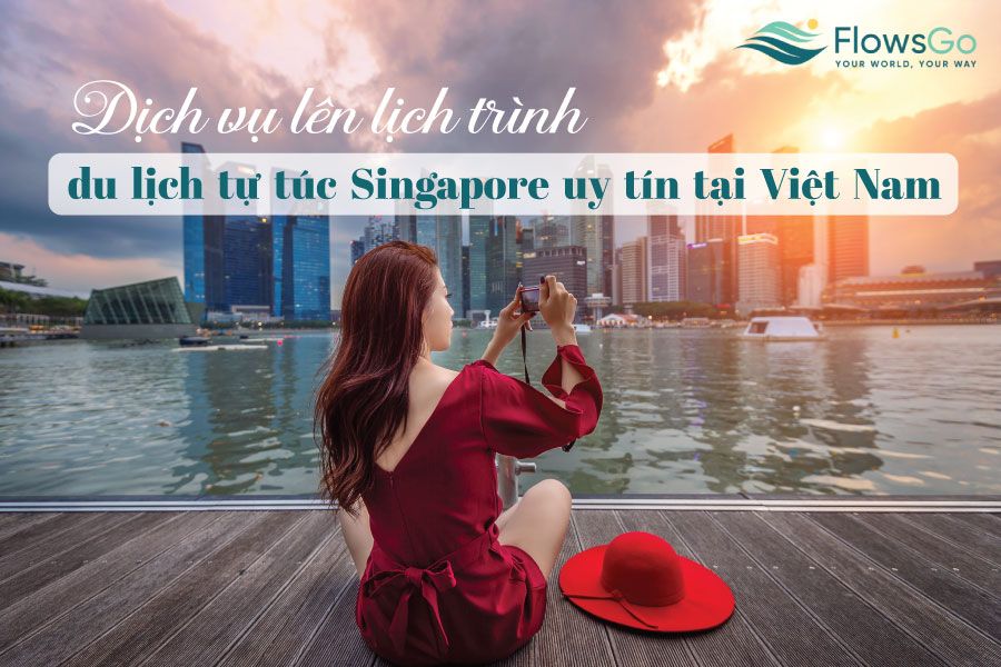 dich-vu-len-lich-trinh-du-lich-tu-tuc-singapore