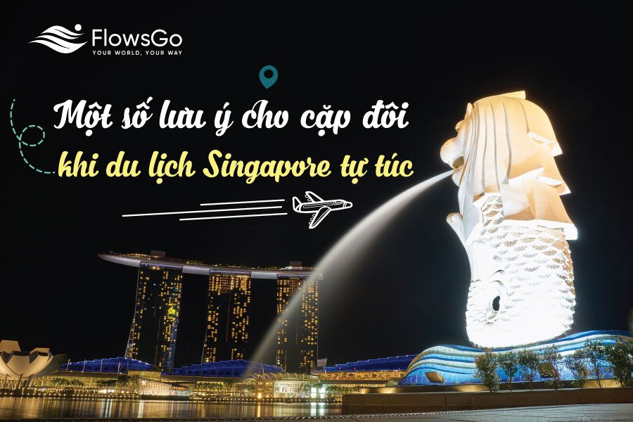 luu-y-khi-du-lich-singapore-tu-tuc-cho-cap-doi